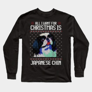 All I Want for Christmas is Japanese Chin - Christmas Gift for Dog Lover Long Sleeve T-Shirt